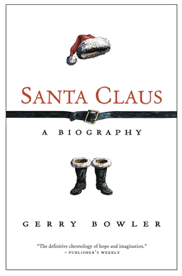 Santa Claus: A Biography - Bowler, Gerry