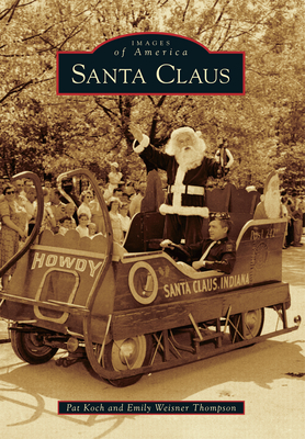 Santa Claus - Koch, Pat, and Thompson, Emily Weisner