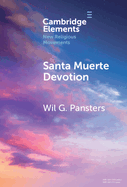 Santa Muerte Devotion: Vulnerability, Protection, Intimacy