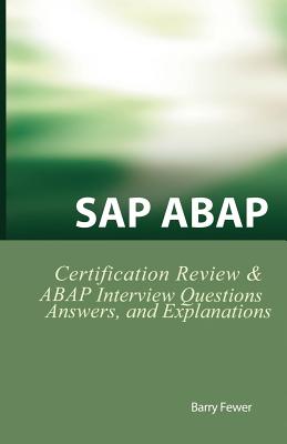 SAP ABAP Certification Review: SAP ABAP Interview Questions, Answers, and Explanations - Fewer, Barry