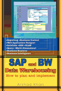 SAP and Bw Data Warehousing: How to Plan and Implement
