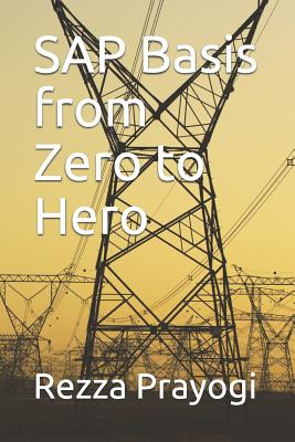 SAP Basis from Zero to Hero - Putra, Zico Pratama (Editor), and Prayogi, Rezza