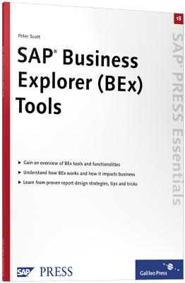 SAP Business Explorer (BEx) Tools: Maximize Business Explorer (BEx) tools - Scott, Peter