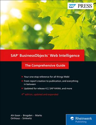 SAP Business Objects Web Intelligence: The Comprehensive Guide - Ah-Soon, Christian, and Brogden, Jim, and Marks, Dallas