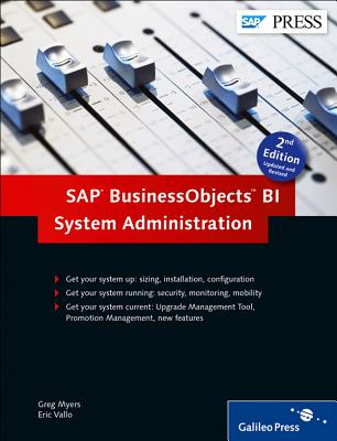 SAP BusinessObjects BI System Administration - Myers, Greg, and Vallo, Eric
