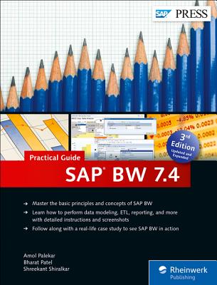 SAP BW 7.4-Practical Guide - Palekar, Amol, and Patel, Bharat, and Shiralkar, Shreekant