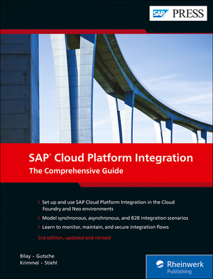 SAP Cloud Platform Integration: The Comprehensive Guide - Bilay, John, and Gutsche, Peter, and Krimmel, Mandy
