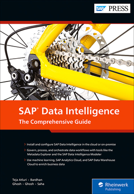 SAP Data Intelligence: The Comprehensive Guide - Teja Atluri, Dharma, and Bardhan, Devraj, and Ghosh, Santanu