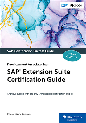 SAP Extension Suite Certification Guide: Development Associate Exam - Kishor Kammaje, Krishna, and Kumar Palavalli, Mahesh