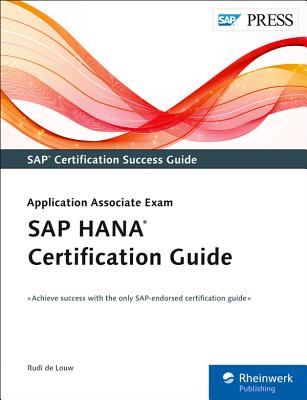 SAP Hana Certification Guide: Application Associate Exam - De Louw, Rudi