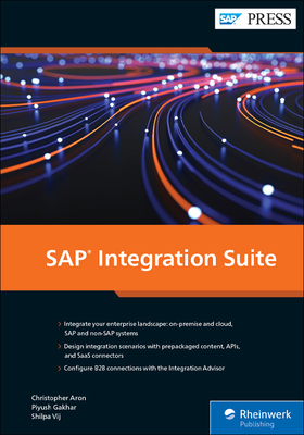 SAP Integration Suite - Aron, Christopher, and Gakhar, Piyush, and Vij, Shilpa