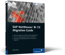 SAP NetWeaver BI 7.0 Migration Guide: SAP PRESS Essentials 50