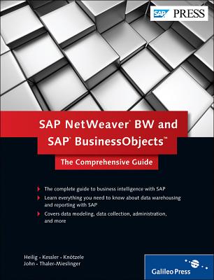 SAP NetWeaver BW and SAP BusinessObjects: The Comprehensive Guide - Heilig, Loren, and Kessler, Torsten, and Kn�tzele, Thilo