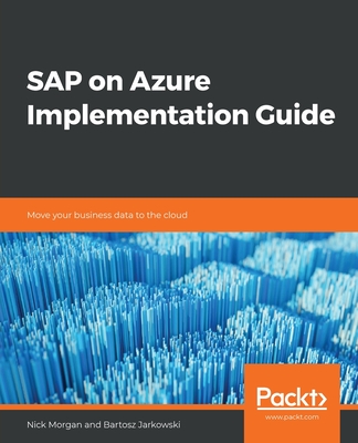 SAP on Azure Implementation Guide - Morgan, Nick, and Jarkowski, Bartosz