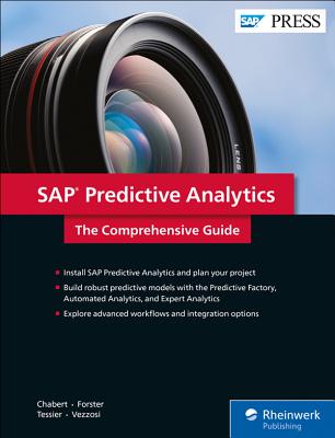 SAP Predictive Analytics: The Comprehensive Guide - Chabert, Antoine, and Forster, Andreas, and Tessier, Laurent