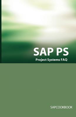 SAP PS FAQ: SAP Project Systems Interview Questions, Answers, and Explanations - Sanchez, Terry (Compiled by)