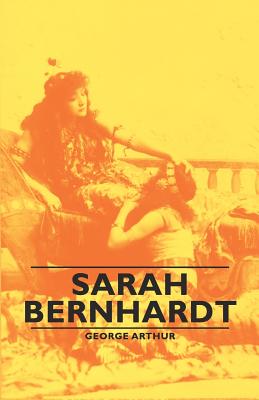 Sarah Bernhardt - Arthur, George, Sir