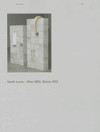 Sarah Lucas: After 2005, Before 2012