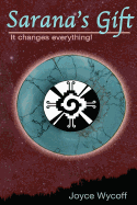 Sarana's Gift: It Changes Everything
