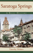 Saratoga Springs, New York: A Brief History
