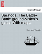 Saratoga. the Battle-Battle Ground-Visitor's Guide. with Maps.