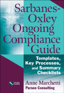 Sarbanes-Oxley Ongoing Compliance Guide: Key Processes and Summary Checklists