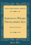 Sargents Wharf Developer's Kit: Request for Proposal (Classic Reprint)