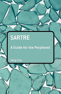 Sartre: A Guide for the Perplexed - Cox, Gary