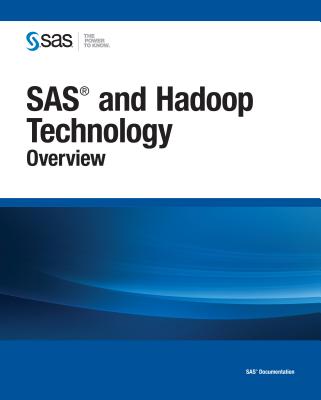 SAS and Hadoop Technology: Overview - Sas Institute (Creator)