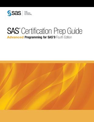 SAS Certification Prep Guide: Advanced Programming for SAS 9, Fourth Edition - Institute, Sas (Creator)