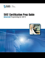 SAS Certification Prep Guide: Advanced Programming for SAS 9