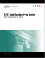 SAS Certification Prep Guide: Base Programming for SAS 9