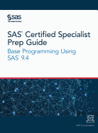 SAS Certified Specialist Prep Guide: Base Programming Using SAS 9.4