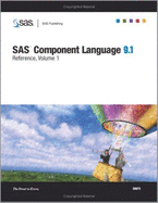 SAS Component Language 9.1: Reference, 2-Volume Set - SAS Institute, Inc