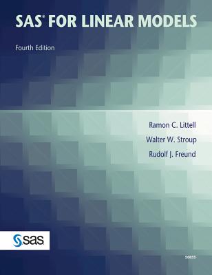 SAS for Linear Models - Littell, Ramon C, and Stroup, Walter W Ph D, and Freund, Rudolf Jakob