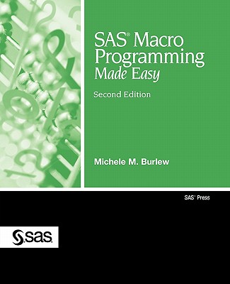 SAS Macro Programming Made Easy - Burlew, Michele M