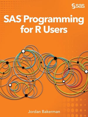 SAS Programming for R Users - Bakerman, Jordan