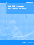 SAS(R) SQL Procedure User's Guide, Version 8 - SAS Institute, and SAS Publishing, Publishing (Creator)