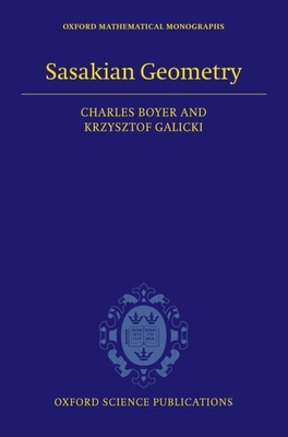Sasakian Geometry - Boyer, Charles, and Galicki, Krzysztof