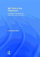 SAT ELA in the Classroom: Integrating Assessments, Standards, and Instruction
