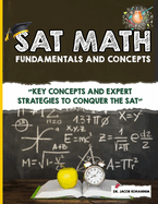 SAT Math Fundamentals and Concepts: "Key Concepts and Expert Strategies to Conquer the SAT"