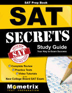 SAT Prep Book: SAT Secrets Study Guide: Complete Review, Practice Tests, Video Tutorials for the New College Board SAT Exam
