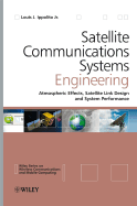 Satellite Communications Systems Engineering: Atmospheric Effects, Satellite Link Design and System Performance