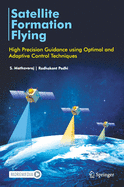 Satellite Formation Flying: High Precision Guidance Using Optimal and Adaptive Control Techniques