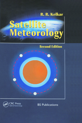 Satellite Meteorology, Second Edition - Kelkar, R R