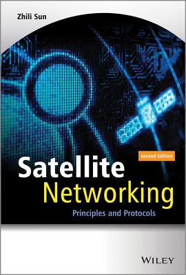 Satellite Networking: Principles and Protocols - Sun, Zhili