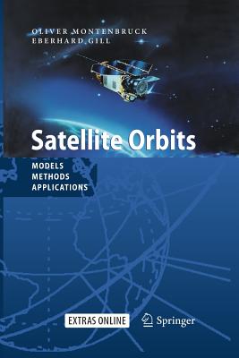 Satellite Orbits: Models, Methods and Applications - Montenbruck, Oliver, and Gill, Eberhard