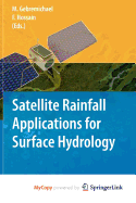 Satellite Rainfall Applications for Surface Hydrology