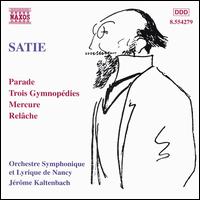 Satie: Orchestral Works - Orchestre Symphonique et Lyrique de Nancy; J�r�me Kaltenbach (conductor)