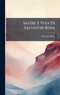 Satire E Vita Di Salvator Rosa